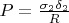 $P=\frac {\sigma_2 \delta_2} R$