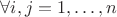 ${\forall i,j=1,\ldots,n}$