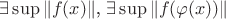 $\exists \sup\|f(x)\|$, \exists \sup \|f(\varphi(x))\|