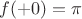 $f(+0)=\pi$