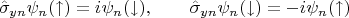 $$\hat{\sigma}_{yn}\psi_n(\uparrow)=i\psi_n(\downarrow),\qquad \hat{\sigma}_{yn}\psi_n(\downarrow)=-i\psi_n(\uparrow)$$