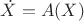 $\dot{X}=A(X)$