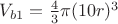 $V_{b1}=\frac{4}{3}\pi (10r)^3$