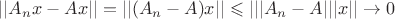 $||A_nx-Ax||=||(A_n-A)x||\leqslant|||A_n-A|||x||\to 0$