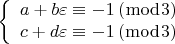 $$\[
\left\{ \begin{array}{l}
 a + b\varepsilon  \equiv  - 1\left( {\bmod 3} \right) \\ 
 c + d\varepsilon  \equiv  - 1\left( {\bmod 3} \right) \\ 
 \end{array} \right.
\]$
