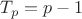$T_p=p-1$
