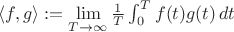 $\langle f,g\rangle :=\lim\limits_{T\to\infty}\frac 1T\int_0^T f(t) g(t)\,dt$