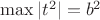 $\max|t^2| = b^2$