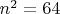 $n^2=64$
