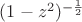 $(1-z^{2})^{-\frac{1}{2}}$