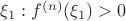$\xi_1: f^{(n)}(\xi_1)>0$