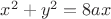 $x^2+y^2=8ax$