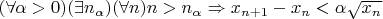 $(\forall\alpha>0)(\exists n_\alpha)(\forall n)n>n_\alpha\Rightarrow x_{n+1}-x_n<\alpha \sqrt{x_n}$