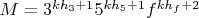 $M=3^{kh_3+1}5^{kh_5+1}f^{kh_f+2}$