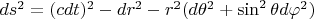 $ds^2 = (c dt)^2 - dr^2 - r^2 (d\theta^2 + \sin^2 \theta d\varphi^2)$