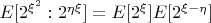 $E[2^{\xi^2}:2^{\eta\xi}]=E[2^{\xi}]E[2^{\xi-\eta}]$