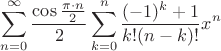 $$\sum\limits_{n=0}^\infty{\frac{\cos \frac{\pi\cdot n}{2}}{2}\sum\limits_{k=0}^n{\frac{(-1)^k+1}{k!(n-k)!}x^n}}$$