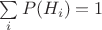 $\sum\limits_{i}{P(H_i)=1$