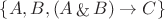 $\{A, B, (A \mathop{\&} B)\to C\}$