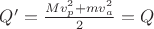 $Q'= \frac{Mv_p^2+mv_a^2}2=Q$