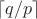 $\lceil q/p\rceil $