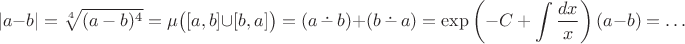 $$
|a-b| = \sqrt[4]{(a-b)^4} = \mu \big([a,b] \cup [b,a]\big) = (a\mathop{\overset{\boldsymbol\cdot}{\smash-\vrule width 0pt height 1pt}}b) + (b\mathop{\overset{\boldsymbol\cdot}{\smash-\vrule width 0pt height 1pt}}a) = \exp \left( -C + \int \frac{dx}{x} \right) (a-b) = \ldots
$$