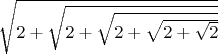 $\sqrt {2+\sqrt {2+\sqrt {2+\sqrt {2+\sqrt {2}}}}}$