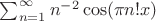 $\sum_{n=1}^\infty n^{-2}\cos(\pi n! x)$
