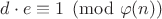 ${\displaystyle d\cdot e\equiv 1{\pmod {\varphi (n)}}}$ ${\displaystyle d\cdot e\equiv 1{\pmod {\varphi (n)}}}$