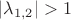 $|\lambda_{1,2}|>1$