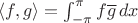 $\langle f,g\rangle=\int_{-\pi}^{\pi}f\overline g\,dx$