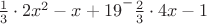 $\frac {1} {3} \cdot {2x^2-x+19}^-\frac {2}{3} \cdot 4x-1$