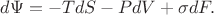 $$d\Psi=-TdS-PdV+\sigma dF.$$