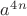 $a^4^n$