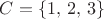 $C=\{1,\,2,\,3\}$
