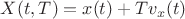$X(t,T)=x(t)+Tv_x(t)$