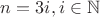 $n = 3i, i \in\mathbb{N}$