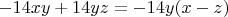 $-14xy + 14yz = -14y(x - z)$