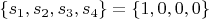 $\{s_1, s_2, s_3, s_4\}=\{1, 0, 0, 0\}$