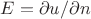 $E = \partial u/ \partial n$