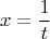 $$ x = \frac{1}{t} $$