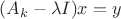 $ (A_{k}-\lambda I) x=y $