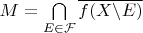 $M=\bigcap\limits_{E\in\mathcal  F}\overline {f(X\backslash E)}$