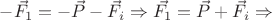 $-\vec{F_1}=-\vec{P}-\vec{F_i}\Rightarrow \vec{F_1}=\vec{P}+\vec{F_i} \Rightarrow $ $-\vec{F_1}=-\vec{P}-\vec{F_i}\Rightarrow \vec{F_1}=\vec{P}+\vec{F_i} \Rightarrow $