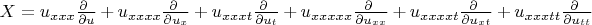 $X = u_{xxx}\frac{\partial \ }{\partial u} + u_{xxxx}\frac{\partial \ }{\partial u_x} + u_{xxxt}\frac{\partial \ }{\partial u_t} + u_{xxxxx}\frac{\partial \ }{\partial u_{xx}} + u_{xxxxt}\frac{\partial \ }{\partial u_{xt}} + u_{xxxtt}\frac{\partial \ }{\partial u_{tt}}$
