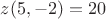 $z(5,-2)=20$
