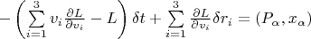 $-\left(\sum\limits_{i=1}^{3} v_i\frac{\partial L}{\partial v_i}-L\right)\delta t+\sum\limits_{i=1}^{3}\frac{\partial L}{\partial v_i}\delta r_i=(P_\alpha,x_\alpha)$