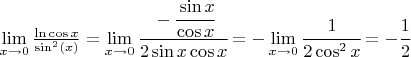 $\lim\limits_{x \to 0} \frac{\ln \cos x}{\sin^2(x)} = \lim\limits_{x \to 0} \cfrac{-\cfrac{\sin x}{\cos x}}{2\sin x \cos x} = -\lim\limits_{x \to 0} \cfrac{1}{2\cos^2 x} = -\cfrac{1}{2}$