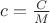 $c=\frac{C}{M}$