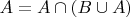 $A = A \cap (B \cup A)$